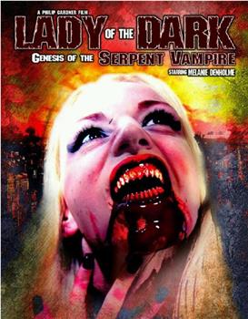 Lady of the Dark: Genesis of the Serpent Vampire在线观看和下载