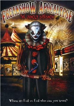 Freakshow Apocalypse: The Unholy Sideshow在线观看和下载