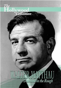 Walter Matthau: Diamond in the Rough在线观看和下载