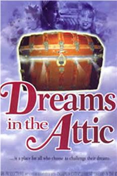 Dreams in the Attic在线观看和下载