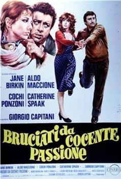 Bruciati da cocente passione在线观看和下载