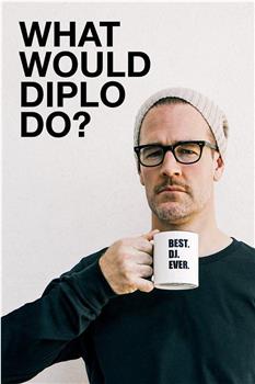 What Would Diplo Do? Season 1在线观看和下载