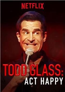 Todd Glass: Act Happy在线观看和下载