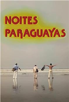 Noites Paraguaias在线观看和下载