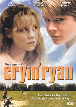 The Legend of Cryin' Ryan在线观看和下载