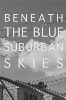 Beneath the Blue Suburban Skies在线观看和下载