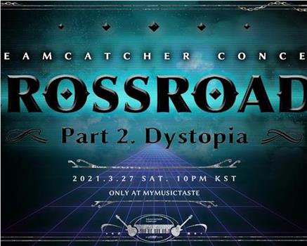 DREAMCATCHER CONCERT [CROSSROADS] Part 2. Dystopia在线观看和下载