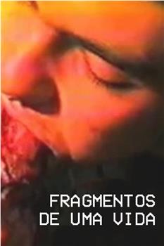 Fragmentos de Uma Vida在线观看和下载