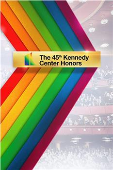 The 45th Annual Kennedy Center Honors在线观看和下载