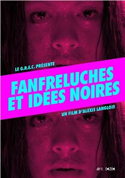 Fanfreluches et idées noires在线观看和下载