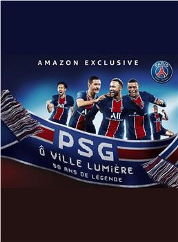 PSG Ô Ville Lumière, 50 ans de légende Season 2在线观看和下载