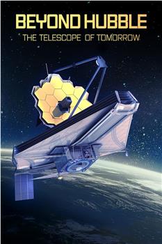 Beyond Hubble: The Telescope of Tomorrow在线观看和下载