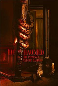 The Haunted, the Possessed and the Damned在线观看和下载