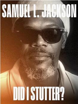 Samuel L. Jackson: Did I Stutter?在线观看和下载