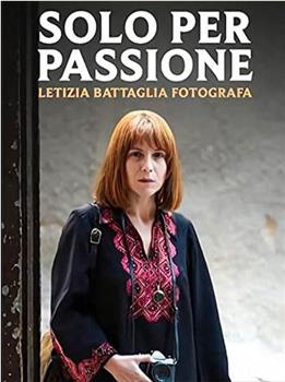 Solo per passione - Letizia Battaglia fotografa在线观看和下载