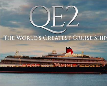 QE2: The World's Greatest Cruise Ship Season 1在线观看和下载