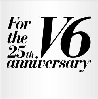 V6 For the 25th anniversary在线观看和下载